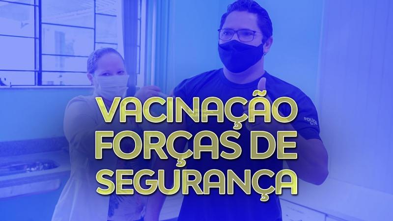 Vacinação contra Covid-19 para Forças de Segurança
